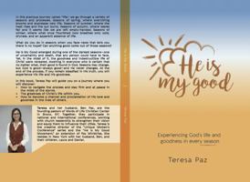 He Is My Good: "Experiencing God's life and goodness in every season" 1733403140 Book Cover