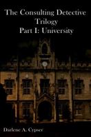 The Consulting Detective Trilogy Part I: University 1938143175 Book Cover