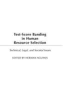 Test-Score Banding in Human Resource Selection: Legal, Technical, and Societal Issues 1567205208 Book Cover