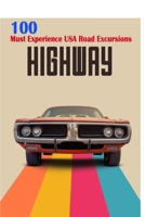 HIGH WAY: 100 Must Experience USA Road Excursions B0CPB9P14R Book Cover