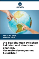 Die Beziehungen zwischen Pakistan und dem Iran - Chancen, Herausforderungen und Aussichten (German Edition) 6203957976 Book Cover