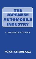 The Japanese Automobile Industry: A Business History 0485112701 Book Cover