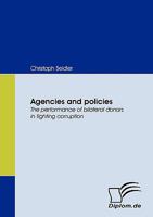 Agencies and Policies. the Performance of Bilateral Donors in Fighting Corruption 3836661918 Book Cover