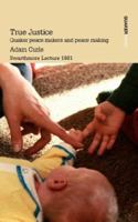 True Justice. Quaker peace makers and peace making 090168970X Book Cover