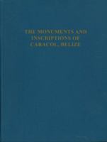 The Monuments and Inscriptions of Caracol, Belize (University Museum Monograph) 0934718415 Book Cover