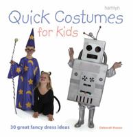 Quick Costumes for Kids: 30 Great Fancy Dress Ideas 0600614840 Book Cover