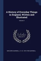 A History of Everyday Things in England: Volume III 1733-1851 1017443475 Book Cover