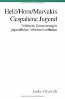 Gespaltene Jugend: Politische Orientierungen jugendlicher ArbeitnehmerInnen B00EZ1AR3K Book Cover