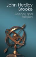 Science and Religion: Some Historical Perspectives (Cambridge Studies in the History of Science) 0521283744 Book Cover