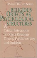 Religious Objects as Psychological Structures 0226769399 Book Cover