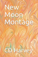New Moon Montage B08VCH8V87 Book Cover