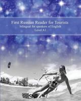 First Russian Reader for Tourists: Bilingual for Speakers of English Level A1 1534674128 Book Cover