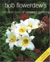 Bob Flowerdew's Complete Book of Companion Gardening 1856260542 Book Cover