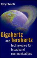 Gigahertz and Terahertz Technologies for Broadband Communications 1580530680 Book Cover