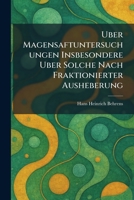 Uber Magensaftuntersuchungen Insbesondere Uber Solche Nach Fraktionierter Ausheberung (German Edition) 1026057442 Book Cover