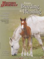 From Breeding to Weaning: A Guide to Raising Your Own Foal, Including Vital Information about Problems, Twins, and Orphans (Western Horseman Books) 0911647511 Book Cover
