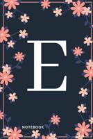 E Notebook: Monogram Initial E Notebook for Women and Girls, Pink & Blue Floral Cover 1081785217 Book Cover