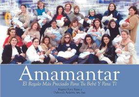 Amamantar / Breastfeeding: Un Regalo Invaluable Para Tu Bebe y Para Ti / Your Priceless Gift to Your Baby and Yourself 1890772577 Book Cover