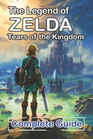 The Legend of Zelda Tears of the Kingdom Complete Guide and Walkthrough: Bosses Strategies Guide and Top Tips B0CPYLWVNS Book Cover
