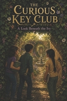 The Curious Key Club: A Look Beneath The Ivy B0HJ15DBF8 Book Cover