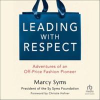 Leading with Respect: Adventures of an Off-Price Fashion Pioneer B0FJ2C7DX7 Book Cover