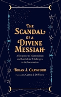 The Scandal of a Divine Messiah B0DTBZ9GMX Book Cover