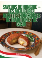 Saveurs de Hongrie - Les Meilleures Recettes Hongroises de Tradition et de Coeur (French Edition) 248941416X Book Cover