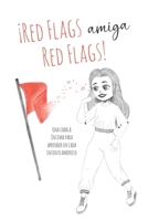 ¡RED FLAGS AMIGA, RED FLAGS!: UNA CHARLA ÍNTIMA PARA APRENDER EN CADA INTENTO AMOROSO (Spanish Edition) B0CNSN8ZD9 Book Cover