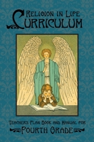Religion in Life Curriculum Fourth Grade Teachers Plan Book and Manual 164051032X Book Cover