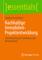 Nachhaltige Immobilien-Projektentwicklung: Schnelleinstieg für Architekten und Bauingenieure (essentials) (German Edition) 3658450800 Book Cover