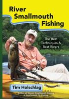River Smallmouth Fishing: The Best Techniques & Best Rivers 097638762X Book Cover