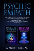 Psychic Empath: The Complete Guide to Develop Intuition, Clairvoyance and Heal Your Body - 2 Manuscripts: Third Eye Awakening and Kundalini Awakening B087SGXM6S Book Cover