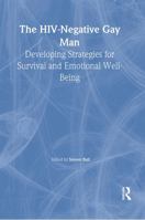 The Hiv-Negative Gay Man: Developing Strategies for Survival and Emotional Well-Being 1560231149 Book Cover
