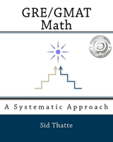 GRE/GMAT Math: A Systematic Approach 1453633987 Book Cover