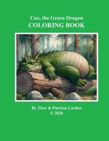 Cuz, the Green Dragon Companion Coloring Book 1105467279 Book Cover