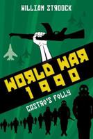 World War 1990: Castro's Folly 1539599558 Book Cover