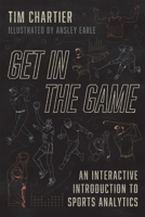 Get in the Game: An Interactive Introduction to Sports Analytics 022681114X Book Cover