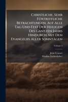 Christliche, Sehr Fürtreffliche Betrachtungen, Auf Alle Tag Und Fest Der Heiligen Des Gantzen Jahrs Hindurch, Mit Den Evangeliis Aller Sonntägen: Von ... Zu End Des 24ten Pfingst-sonntag, Volume 4... 124779444X Book Cover