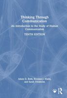Thinking Through Communication: An Introduction to the Study of Human Communication 1032510137 Book Cover