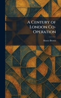 A Century of London Co-Operation 1025538684 Book Cover