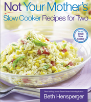 Not Your Mother's Slow Cooker Recipes for Two: For the Small Slow Cooker 1558323414 Book Cover