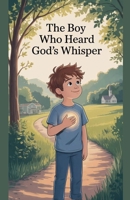 The Boy Who Heard God's Whisper (Juvenile Fiction: Short Stories) B0GX7B6R7S Book Cover