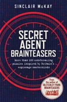 Secret Agent Brainteasers: More Than 100 Codebreaking Puzzles Inspired by Britain's Espionage Masterminds 1635061350 Book Cover
