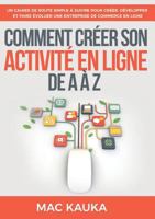 Comment Créer Son Activité En Ligne de a À Z (French Edition) 2322170216 Book Cover