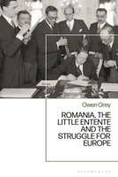 Romania, the Little Entente and the Struggle for Europe 135060822X Book Cover