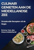 Culinair Genieten aan de Middellandse Zee: Smaakvolle Recepten uit de Regio (Dutch Edition) 1835861598 Book Cover
