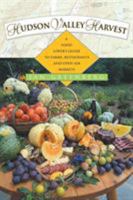 Hudson Valley Harvest: A Food Lover's Guide to Farms, Restaurants, and Open-Air Markets 0881505269 Book Cover