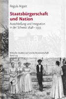 Staatsburgerschaft Und Nation: Ausschlieaung Und Integration in Der Schweiz 1848-1933 3525351550 Book Cover
