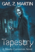 Tapestry: Deadly Curiosities Book 6 - A Supernatural Mystery Adventure 1647950821 Book Cover