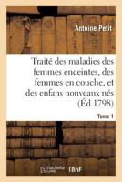 Traité des maladies des femmes enceintes, des femmes en couche, et des enfans nouveaux nés 2014059888 Book Cover